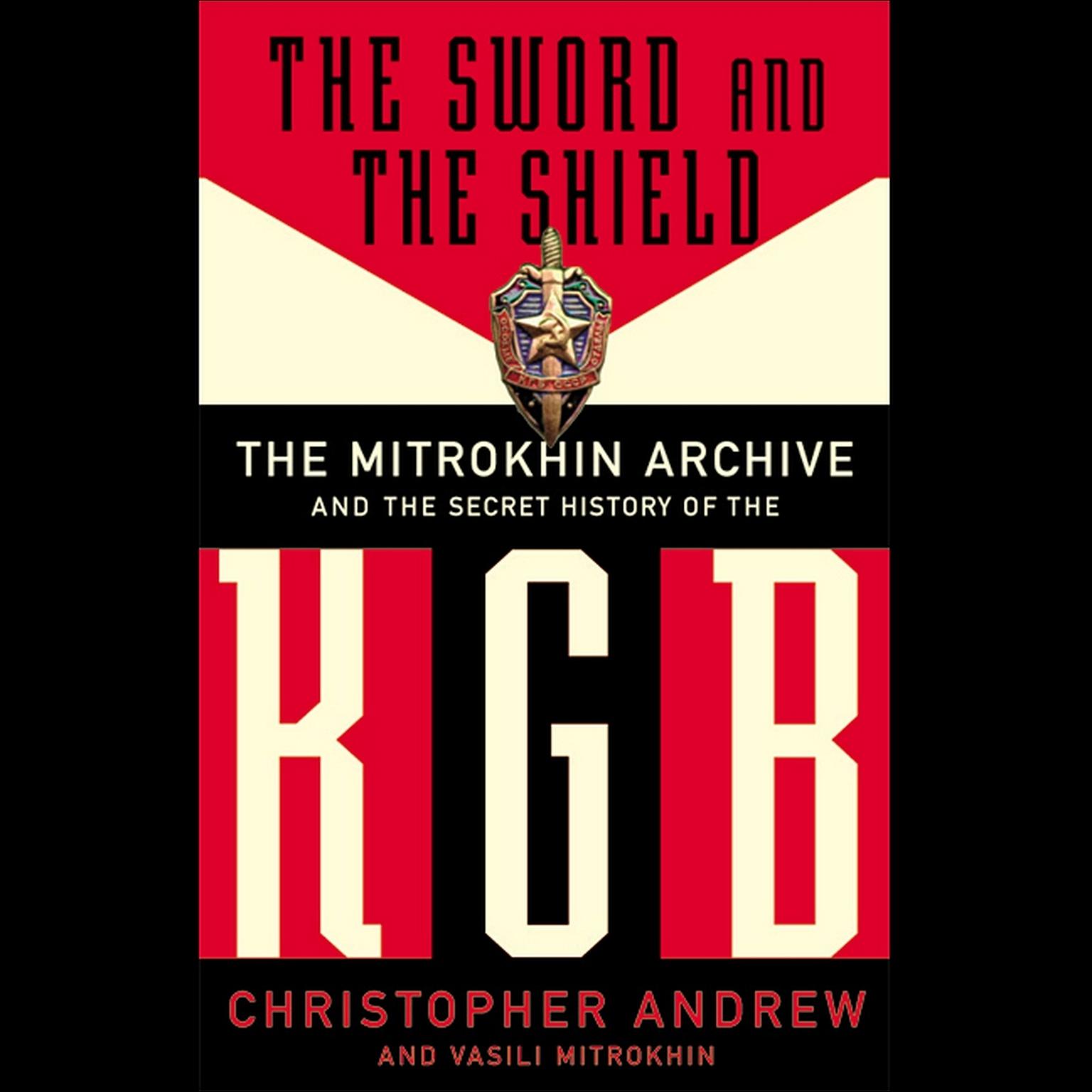 The Sword and the Shield (Abridged): The Mitrokhin Archive and the Secret History of the KGB Audiobook, by Christopher Andrew