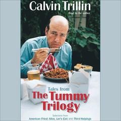 Tales from the Tummy Trilogy Audiobook, by Calvin Trillin