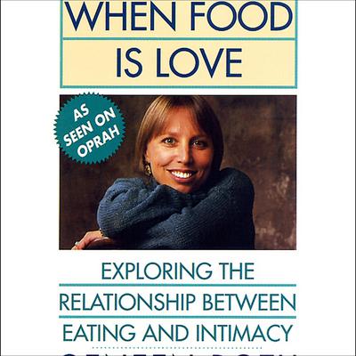 When Food Is Love: Exploring the Relationship Between Eating and Intimacy Audiobook, by 