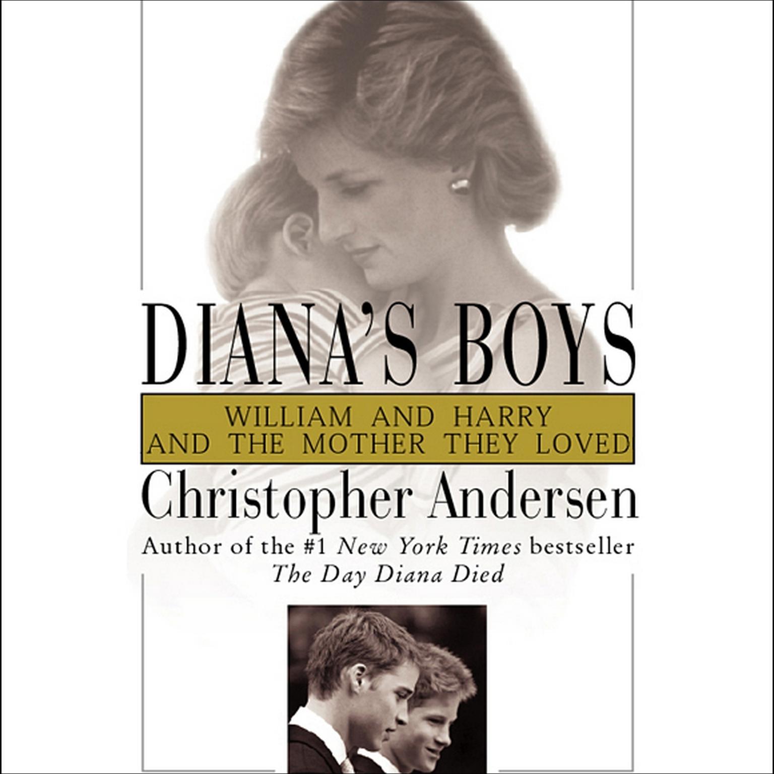 Dianas Boys (Abridged): William and Harry and the Mother They Loved Audiobook, by Christopher Andersen