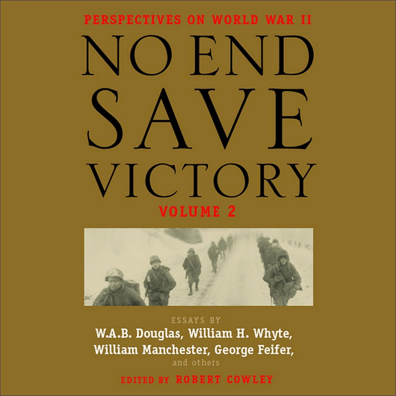 No End Save Victory Volume 2 (Abridged): Perspectives on World War II Audiobook, by Various 