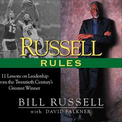 Russell Rules: 11 Lessons on Leadership from the 20th Centurys Greatest Champion Audiobook, by Bill Russell