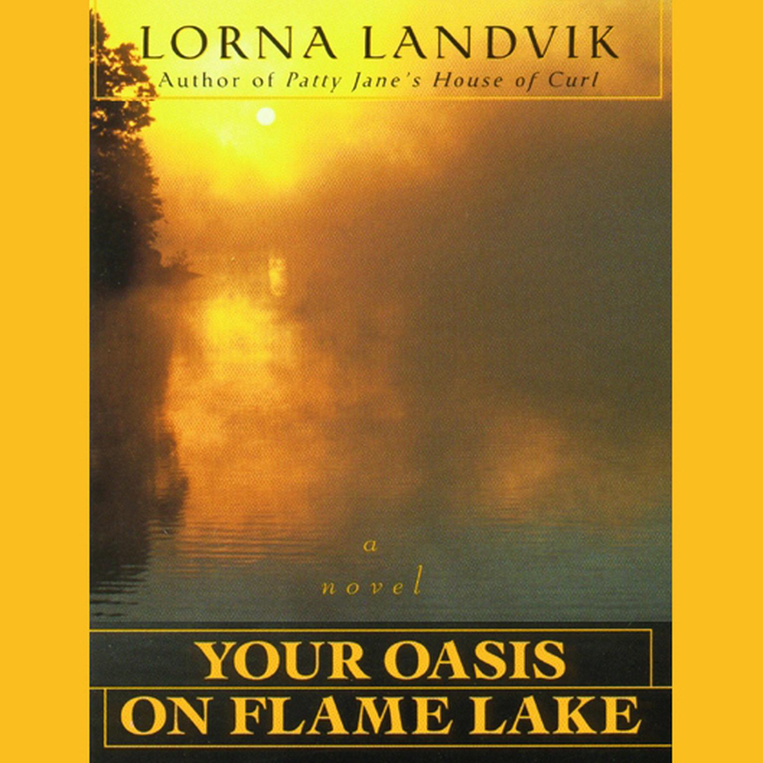 Your Oasis on Flame Lake (Abridged) Audiobook, by Lorna Landvik