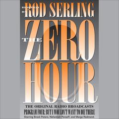 Zero Hour 4: But I Wouldn't Want to Die There Audiobook, by Rod Serling