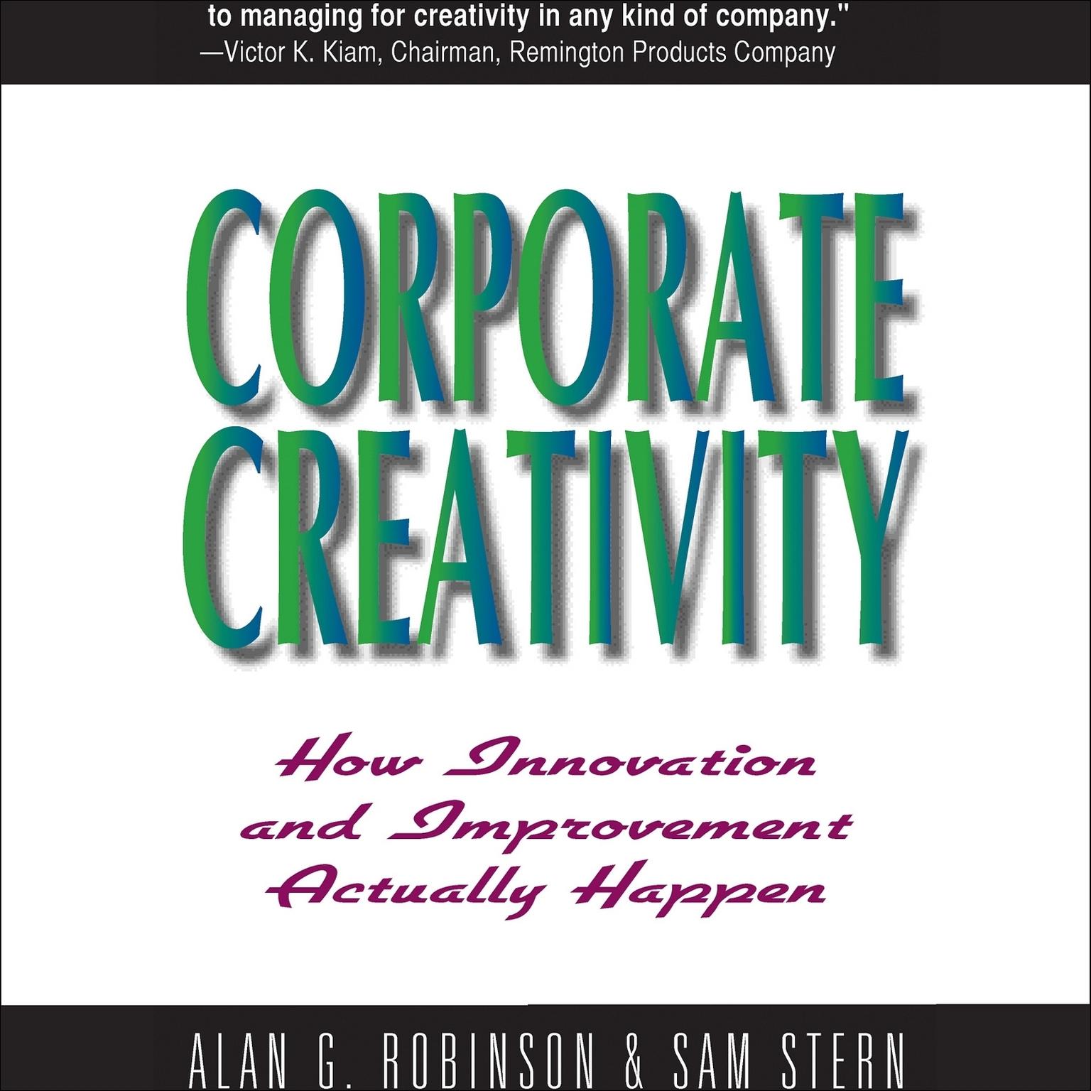 Corporate Creativity (Abridged): How Innovation and Improvement Actually Happen Audiobook, by Alan G. Robinson