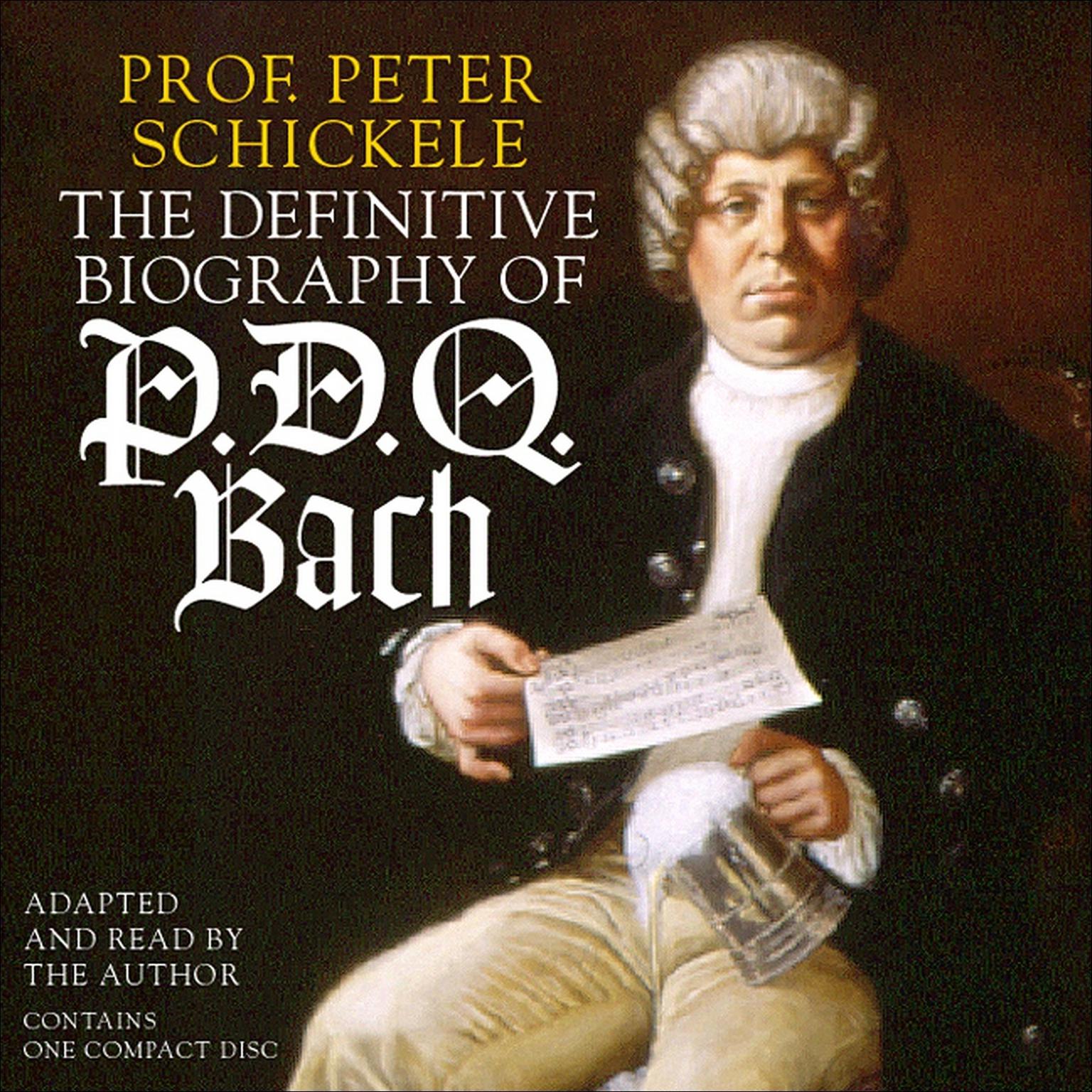 The Definitive Biography of P.D.Q. Bach (Abridged) Audiobook, by Peter Schickele