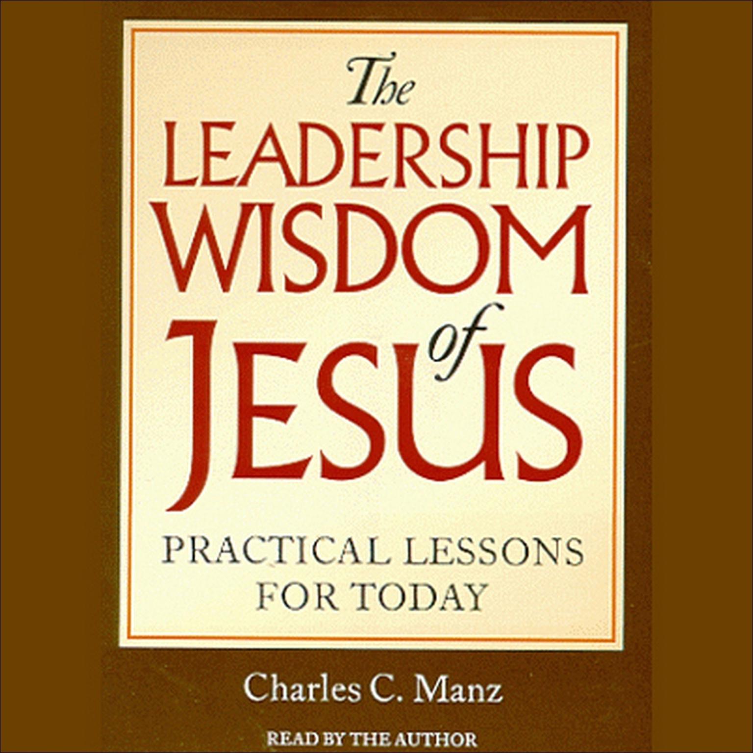 The Leadership Wisdom of Jesus: Practical Lessons for Today Audiobook, by Charles C. Manz