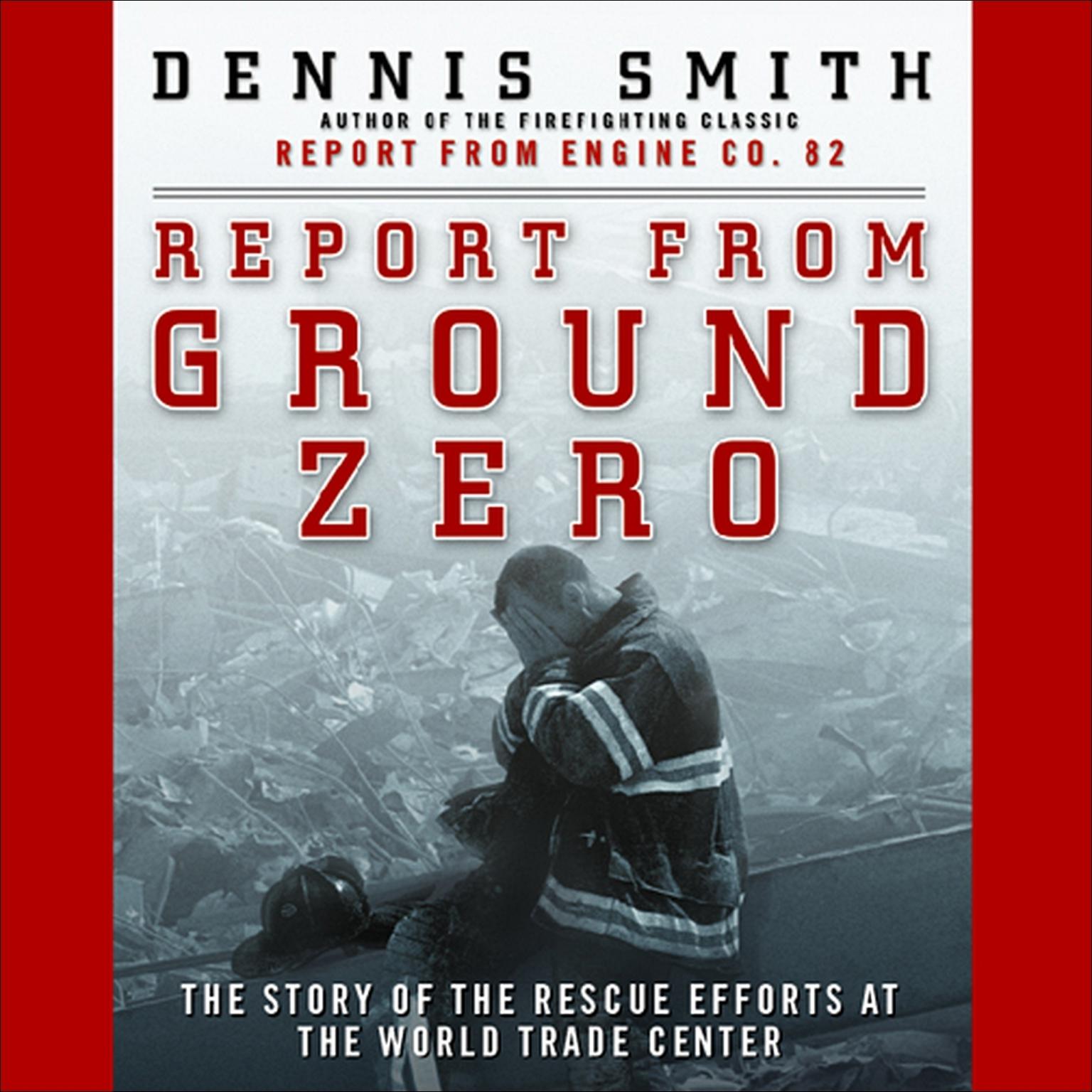 Report from Ground Zero (Abridged): The Story of the Rescue Efforts at the World Trade Center Audiobook, by Dennis Smith