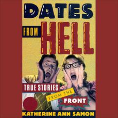 Dates from Hell: True Stories from the Front Audiobook, by Katherine Ann Samon