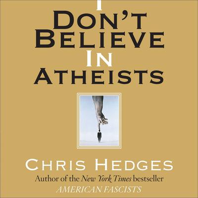 I Don't Believe in Atheists Audiobook, by 