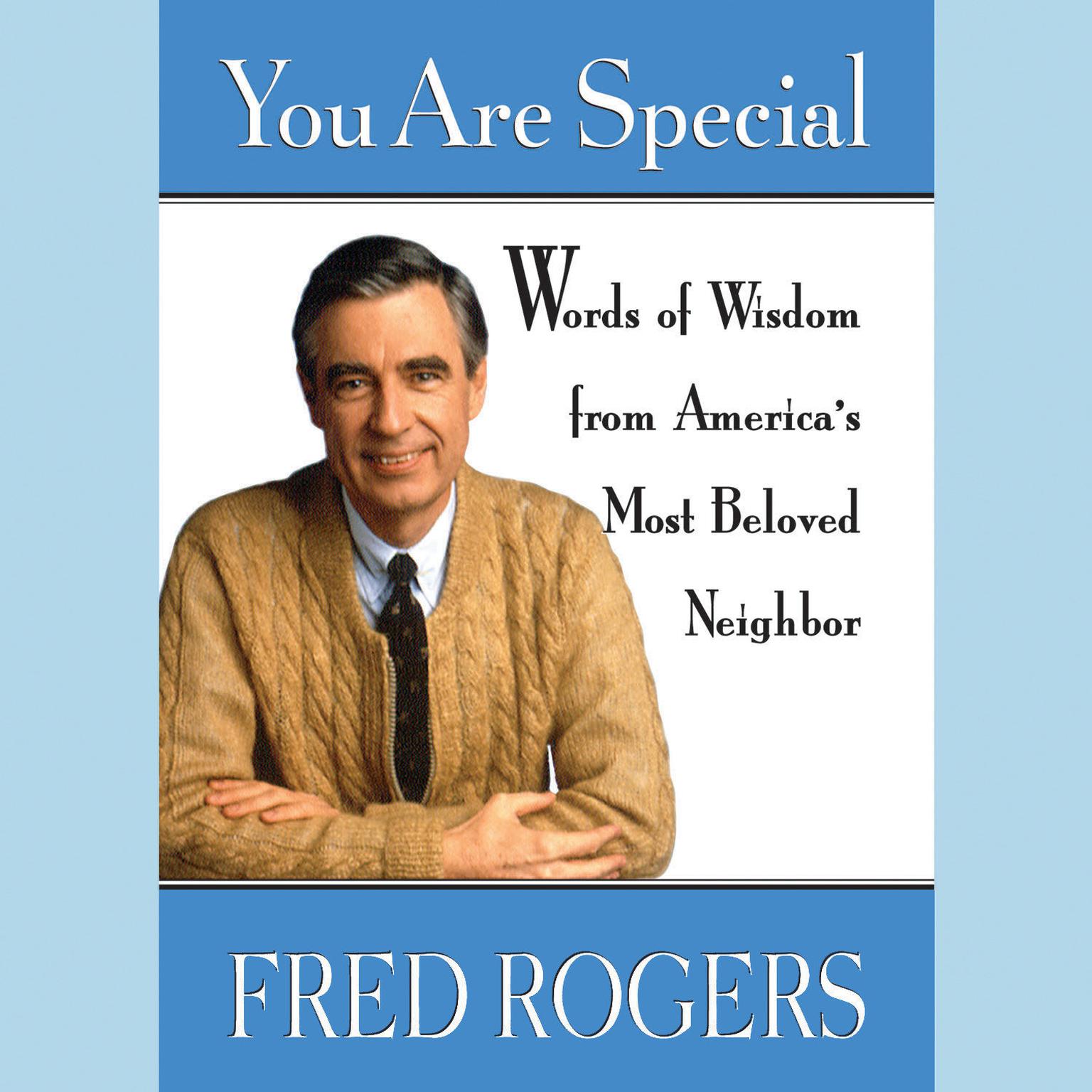 You Are Special (Abridged): Words of Wisdom for All Ages from a Beloved Neighbor Audiobook, by Fred Rogers