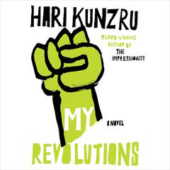 My Revolutions Audiobook, by Hari Kunzru