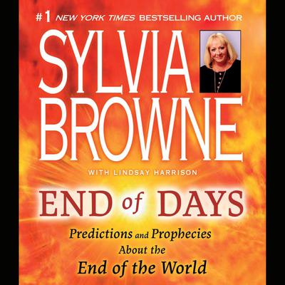End of Days: Predictions and Prophecies about the End of the World Audiobook, by Sylvia Browne