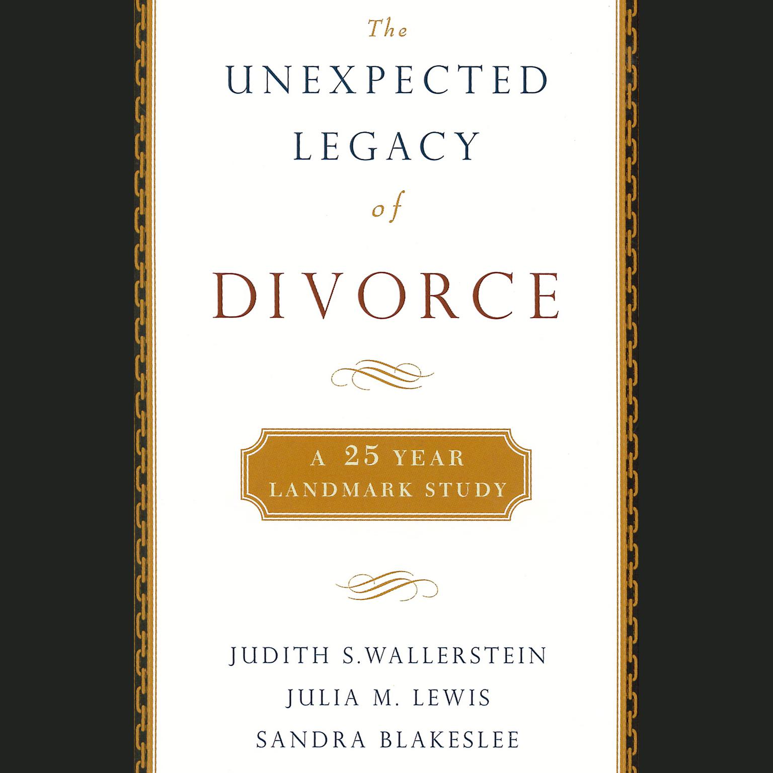 The Unexpected Legacy of Divorce (Abridged): A 25-Year Landmark Study Audiobook, by Judith S. Wallerstein
