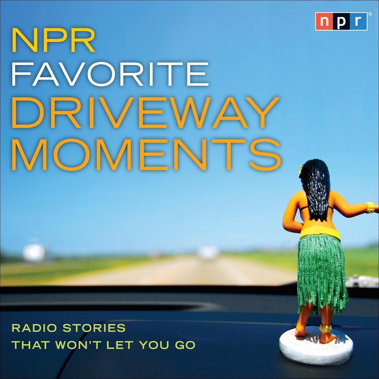 NPR Favorite Driveway Moments: Radio Stories That Wont Let You Go Audiobook, by NPR