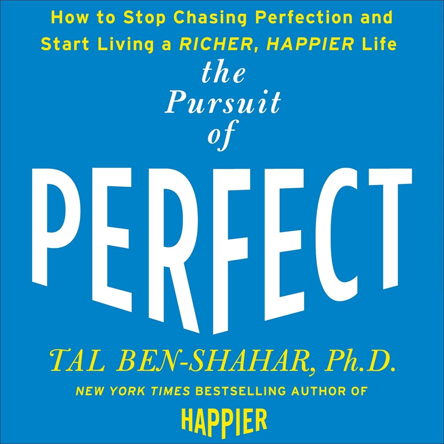 The Pursuit of Perfect: to Stop Chasing and Start Living a Richer, Happier Life Audiobook, by Tal Ben-Shahar