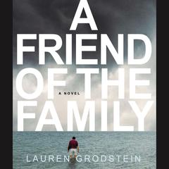 A Friend of the Family Audiobook, by Lauren Grodstein