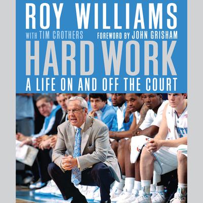 Hard Work: A Life On and Off the Court Audiobook, by Roy Williams
