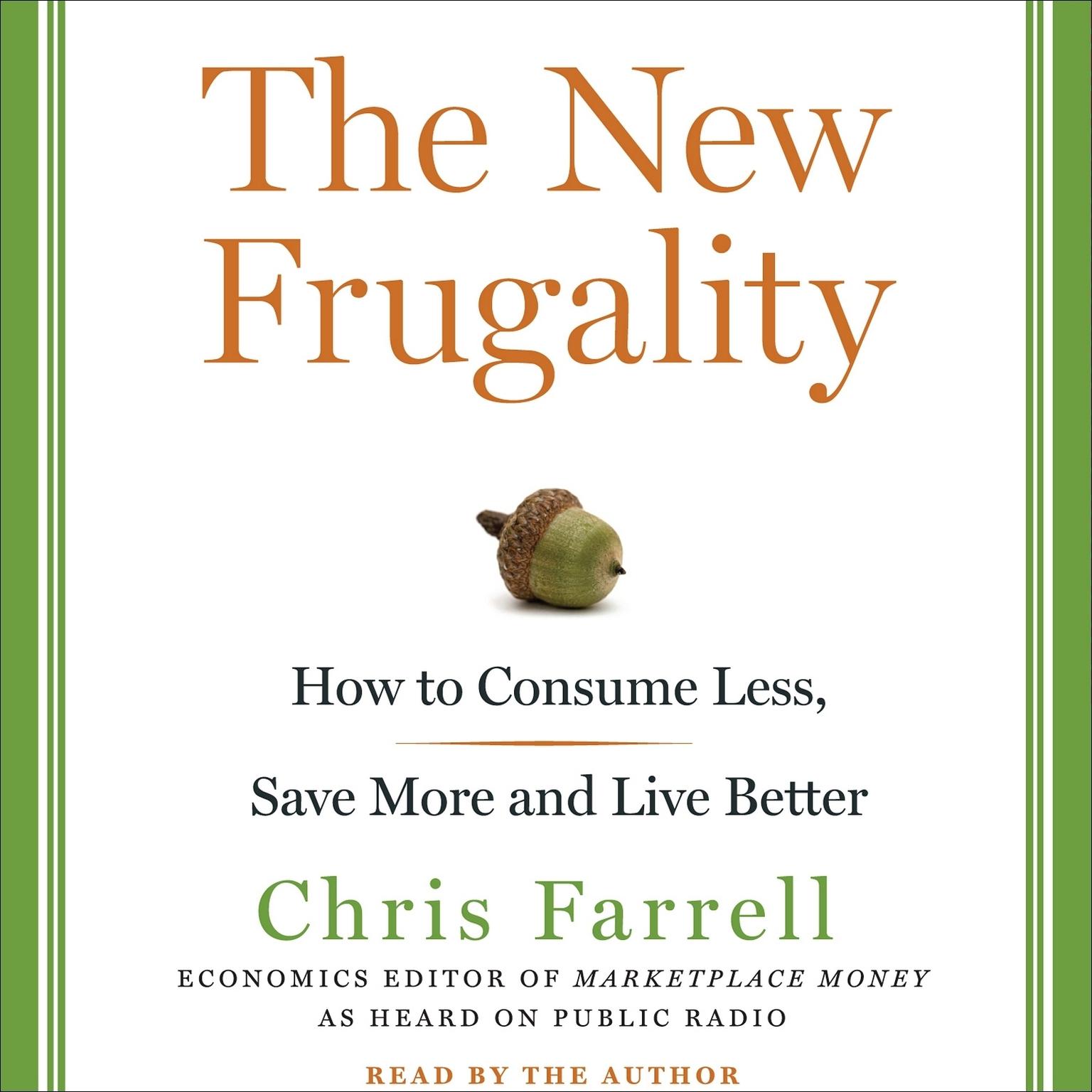 The New Frugality: How to Consume Less, Save More, and Live Better Audiobook, by Chris Farrell