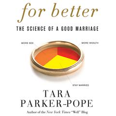 For Better: The Science of a Good Marriage Audiobook, by Tara Parker-Pope