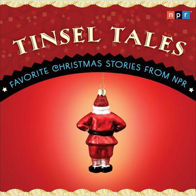 Tinsel Tales: Favorite Holiday Stories from NPR Audiobook, by NPR