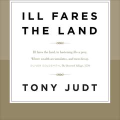 Ill Fares the Land Audiobook, by Tony Judt