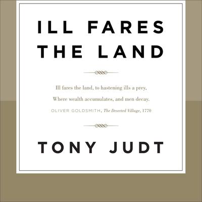 Ill Fares the Land Audiobook, by Tony Judt