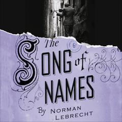The Song of Names Audiobook, by Norman Lebrecht