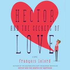 Hector and the Secrets of Love Audiobook, by François Lelord