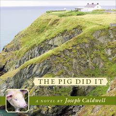 The Pig Did It Audiobook, by Joseph Caldwell