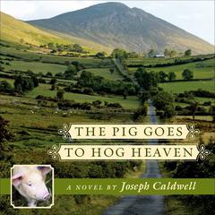 The Pig Goes to Hog Heaven Audiobook, by Joseph Caldwell