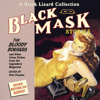 Black Mask 6: The Bloody Bokhara: And Other Crime Fiction from the Legendary Magazine Audiobook, by Otto Penzler