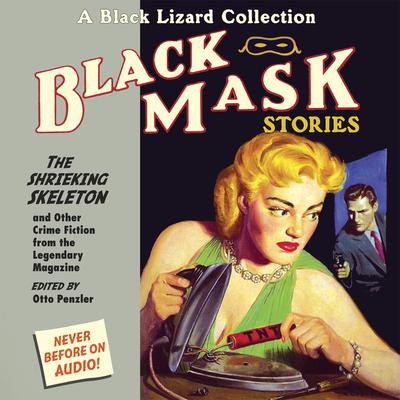 Black Mask 7: The Shrieking Skeleton: And Other Crime Fiction from the Legendary Magazine Audiobook, by Otto Penzler