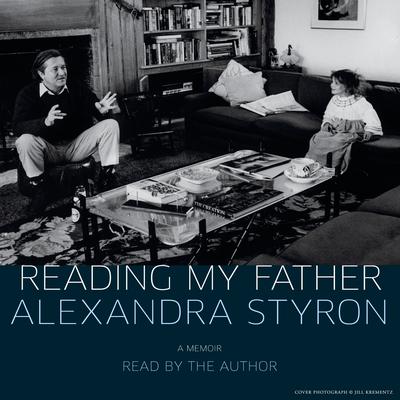 Reading My Father: A Memoir Audiobook, by Alexandra Styron