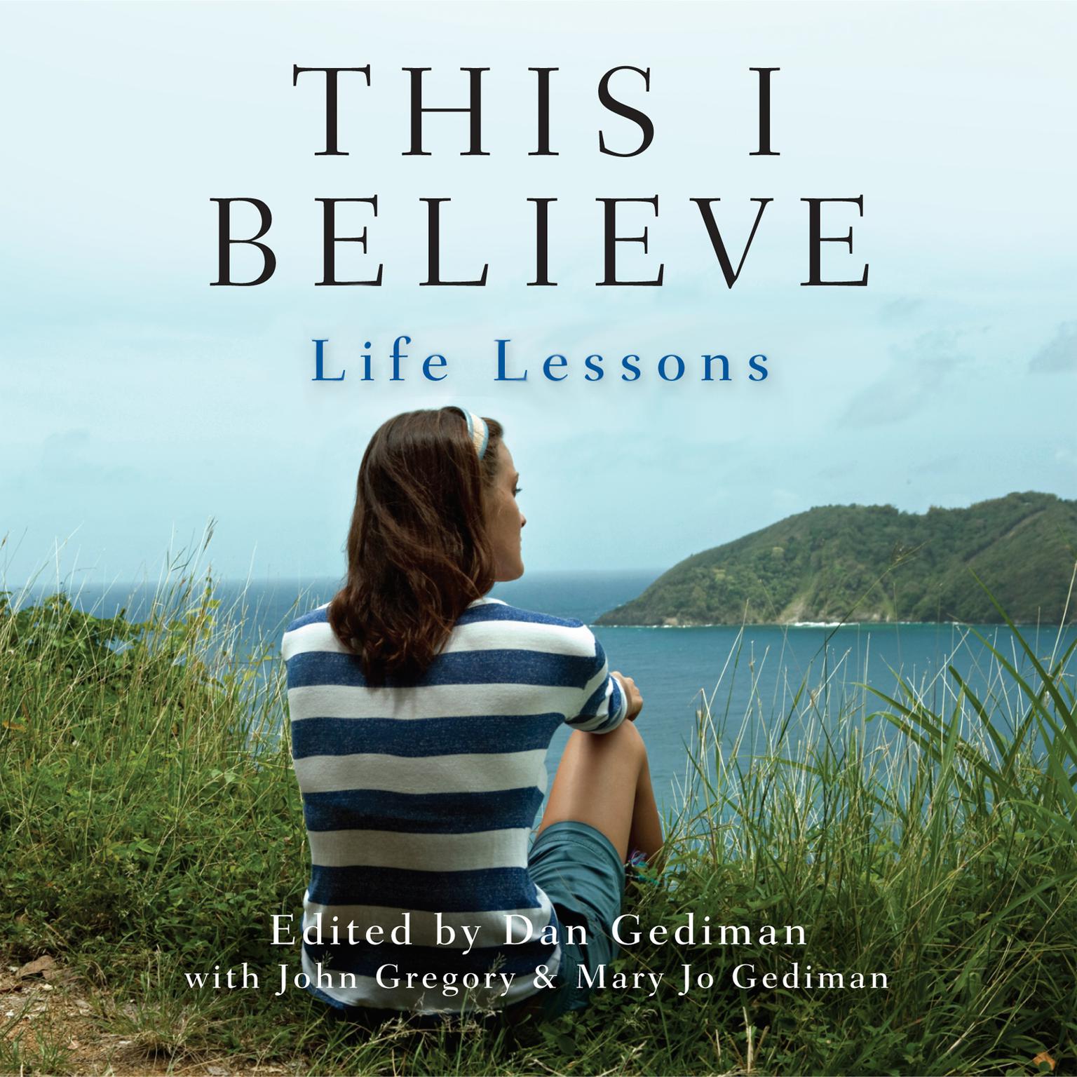 This I Believe: Life Lessons: Life Lessons Audiobook, by various authors