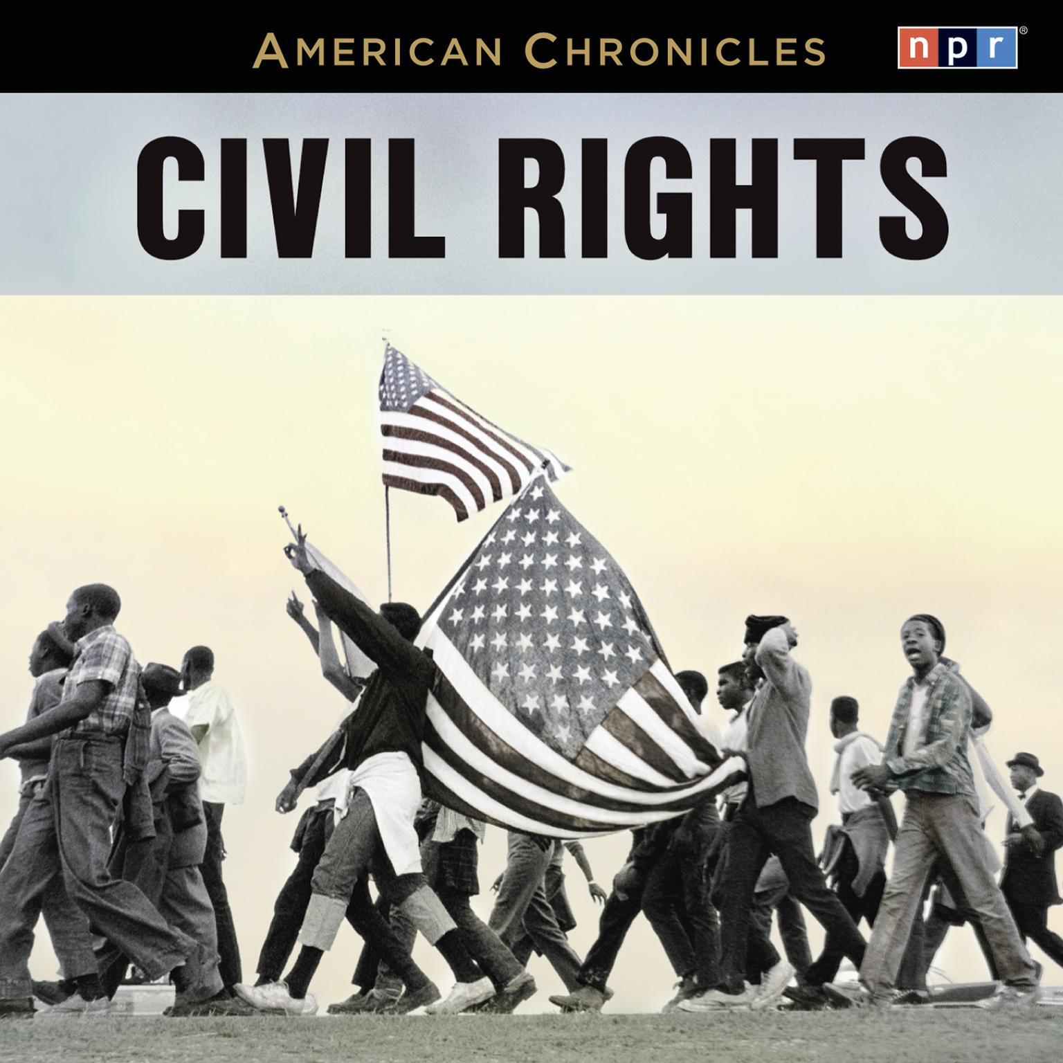 NPR American Chronicles: Civil Rights Audiobook, by NPR