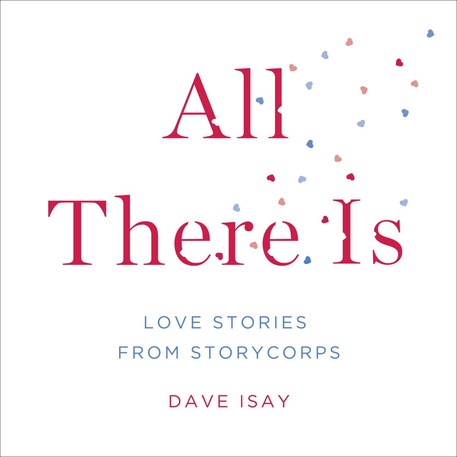 All There Is: Love Stories from StoryCorps Audiobook, by Dave Isay