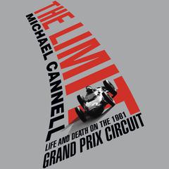 The Limit: Life and Death on the 1961 Grand Prix Circuit Audiobook, by Michael Cannell