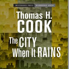 The City When It Rains Audiobook, by Thomas H. Cook