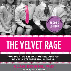 The Velvet Rage: Overcoming the Pain of Growing Up Gay in a Straight Mans World Audiobook, by Alan Downs