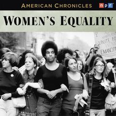 NPR American Chronicles: Womens Equality Audiobook, by NPR