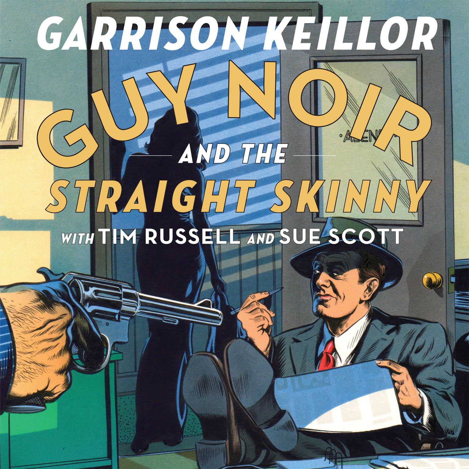 Guy Noir and the Straight Skinny Audiobook, by Garrison Keillor