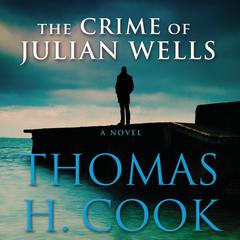 The Crime of Julian Wells Audiobook, by Thomas H. Cook