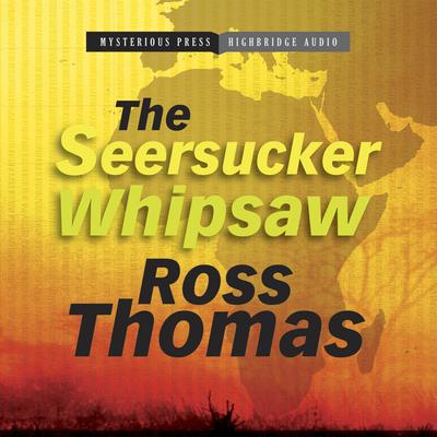 The Seersucker Whipsaw Audiobook, by Ross Thomas