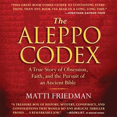 The Aleppo Codex: A True Story of Obsession, Faith, and the Pursuit of an Ancient Bible Audiobook, by 