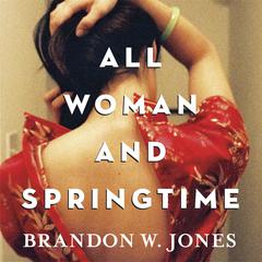 All Woman and Springtime Audiobook, by Brandon W. Jones