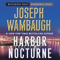 Harbor Nocturne Audiobook, by Joseph Wambaugh