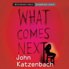 What Comes Next Audiobook, by John Katzenbach