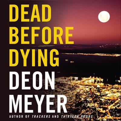 Dead Before Dying Audiobook, by Deon Meyer