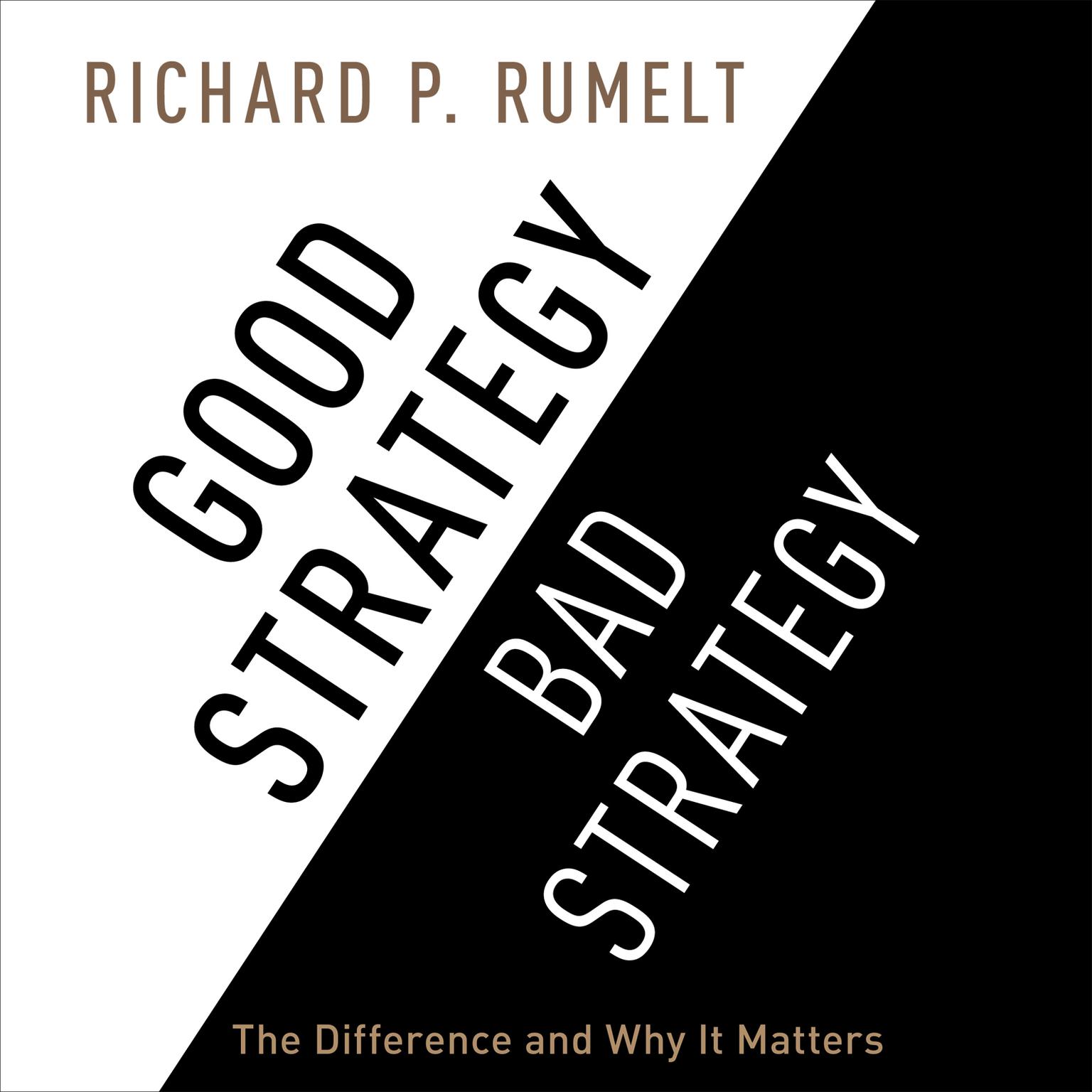 Good Strategy/Bad Strategy: The Difference and Why It Matters Audiobook, by Richard Rumelt